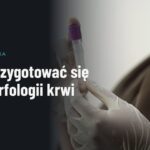 Jak przygotować się do morfologii krwi